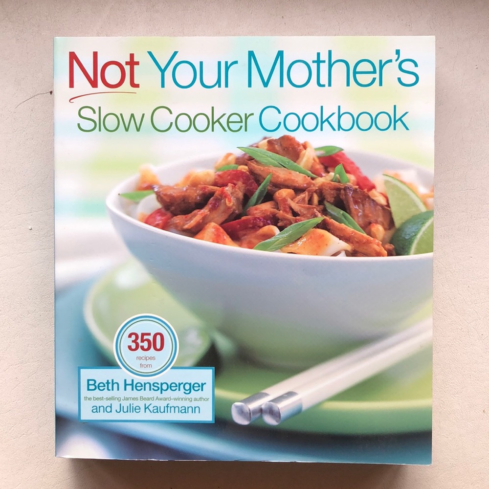 Not Your Mother’s Slow Cooker Cookbook